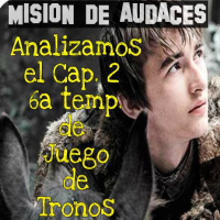 1x02 - Mision de Audaces - Juego de Tronos _Home_ 6x02