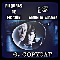 06. MDA - Pildoras de Ficcion - Copycat