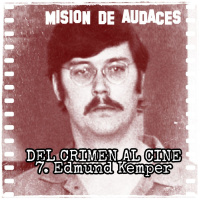 07. MDA - Del Crimen al Cine - Edmund Kemper