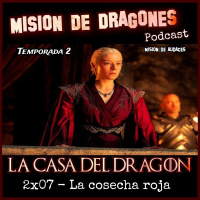 119. MDA - La casa del Dragon -2x07 - La cosecha roja (Feat. Somos unas Goonies)