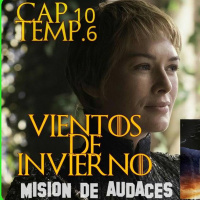 1x10 Mision de Audaces - Juego de Tronos - Vientos de Invierno - 6x10