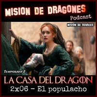118. MDA - La casa del Dragon -2x06 - El Populacho