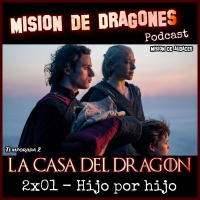 113. MDA - La casa del Dragon -2x01 - Hijo por hijo