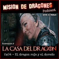 116. MDA - La casa del Dragon -2x04 - El dragon rojo y el dorado