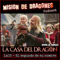 103. MDA - La casa del Dragon - 1x03 - El segundo de su nombre