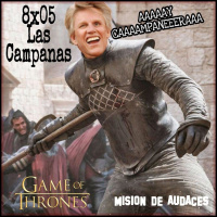 5x05 - MDA - Juego de Tronos - 8x05 - Las campanas