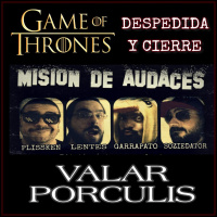 5x07 - MDA - Juego de Tronos - Despedida y cierre de la Serie