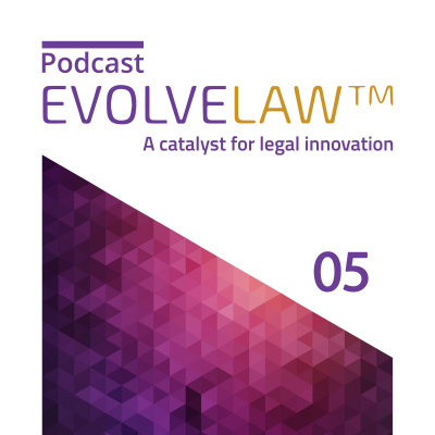 Evolve The Law Podcast - A Catalyst For Legal Innovation