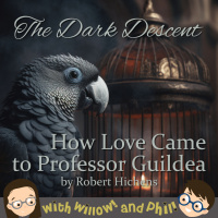 The Dark Descent – “How Love Came To Professor Guildea” by Robert Hichens