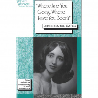 “Where Are You Going, Where Have You Been?” by Joyce Carol Oates