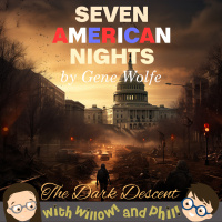 The Dark Descent – “Seven American Nights” by Gene Wolfe