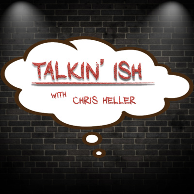 Talkin Ish With Chris Heller