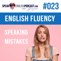 #023 English Fluency – Mistakes when you speak English