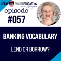 #057 Banking vocabulary in English - Lend or Borrow?