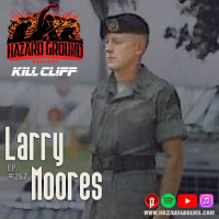 Ep. 267 - Larry Moores (U.S. Army, Ranger/ Black Hawk Down)
