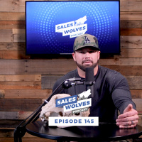Sales Wolves Podcast | Episode 145 | If You Need It Be It