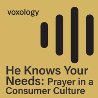 He Knows Your Needs: Prayer in a Consumer Culture