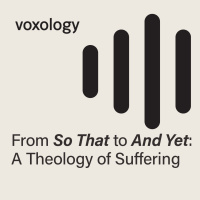 From So That to And Yet: A Theology of Suffering