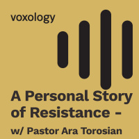 A Personal Story of Resistance - w/ Pastor Ara Torosian