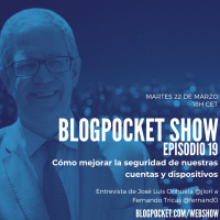 Blogpocket Show 19: Cómo mejorar la seguridad de nuestras cuentas y dispositivos (Entrevista a Fernando Tricas)