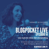 Blogpocket Live 14: Los nuevos retos del storytelling (Entrevista a Belén Torregrosa)