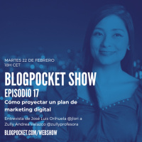 Blogpocket Show 17: Cómo proyectar un plan de marketing digital (Entrevista a Zully Andrea Velazco)