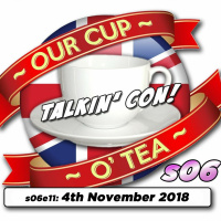 Talkin Con: A Cup O Tea with An Englishman In San Diego s06e11 4th November 2018