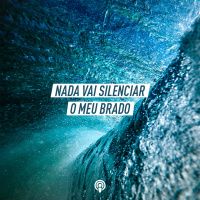 Nada Vai Silenciar o Meu Brado