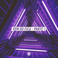 Vem ou Fica – Parte 1