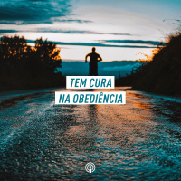 Tem cura na obediência