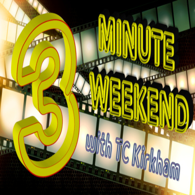 Three Minute Weekend With Tc Kirkham