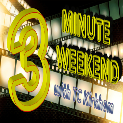 Three Minute Weekend With Tc Kirkham