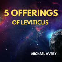 The Five Offerings of Leviticus Part 1
