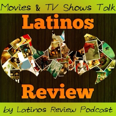 Movies  Tv Shows Talk By Latinos Review Podcast