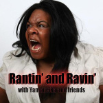 Rantin And Ravin
