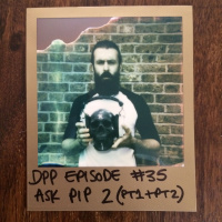 Ask Pip 2 Part 2 - Distraction Pieces Podcast with Scroobius Pip #35