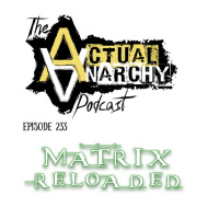 Episode 233: Episode 233 - The Matrix: Reloaded (1:10:36)