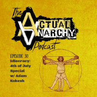 Episode 30 - Idiocracy: 4th of July Special w/Adam Kokesh (1:52:59)