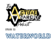 Episode 153 - Waterworld (1:35:48)