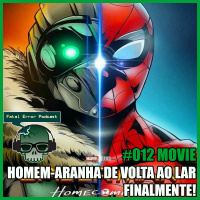 Fatal Error Nerd Filmes #12: Homem-Aranha de Volta ao Lar