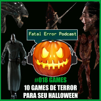 Fatal Error Nerd #19: 10 Games de Terror para seu Halloween