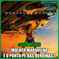Fatal Error Nerd Filmes #08: Mulher Maravilha