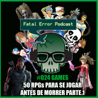 Fatal Error Nerd Especial Games #20: 50 RPGs para Jogar Antes de Morrer Pt. 1