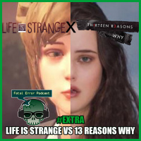 Fatal Error Nerd #13: Life is Strange vs 13 Reasons Why