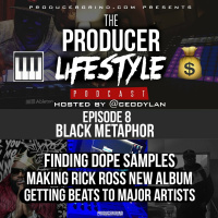 Black Metaphor, Making Rick Ross Album, Finding Dope Samples | Producer Lifestyle Podcast