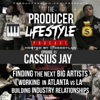 Cassius Jay, Finding Next Big Artists, Industry Relationships | Producer Lifestyle Podcast
