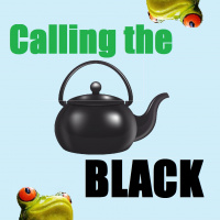 Calling the Kettle Black