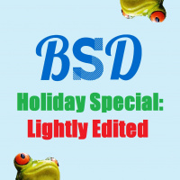 Holiday Special: Lightly Edited Edition