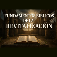 E986 PAVE (Sesión 2) Revitalización de la Iglesia: Fundamentos Bíblicos y Teológicos de PAVE