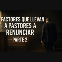 E987-05 El Taller del Revitalizador | Factores que Llevan a Pastores a Renunciar (Parte 2)